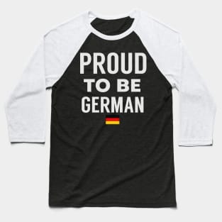 Proud To Be German Baseball T-Shirt